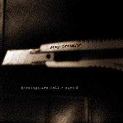 Deep-pression : Mornings Are Hell - Part 2